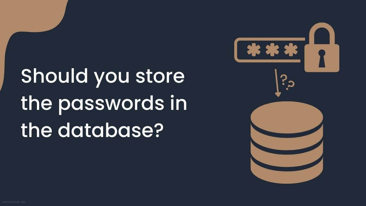 Should you store the passwords in the database?