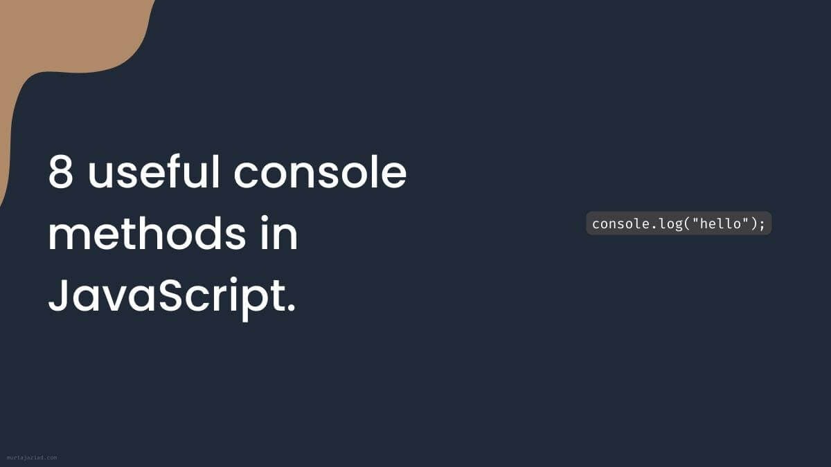 8 useful console methods in JavaScript.
