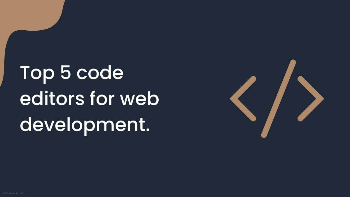 Top 5 code editors for web development.